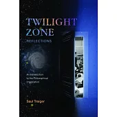 Twilight Zone Reflections: An Introduction to the Philosophical Imagination
