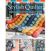 Stylish Quilter: Traditional Craft for a Modern World