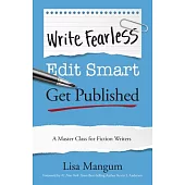 Write Stupid. Edit Smart. Get Published.: A Master Class for Serious Writers