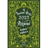 The Practical Witch’s Almanac 2025: Rebel Wisdom