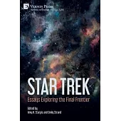 Star Trek: Essays Exploring the Final Frontier