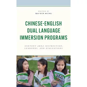 Chinese-English Dual Language Immersion Programs: Content Area Instruction, Learners, and Evaluations