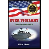 Ever Vigilant: Tales of the Vietnam War