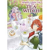 The Elegant Courtly Life of the Tea Witch Vol. 1
