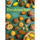 Breaking Bao: Baking Across Asia in 88 Recipes