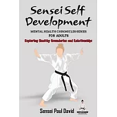 Sensei Self Development Mental Health Chronicles Series: Exploring Healthy Boundaries and Relationships