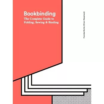 Bookbinding: The Complete Guide to Folding, Sewing & Binding
