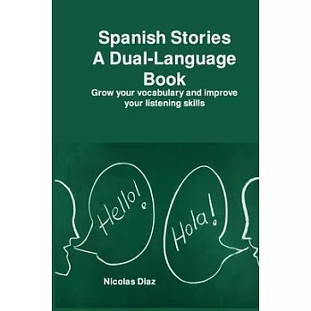 Spanish Stories A Dual-Language Book: Grow your vocabulary and improve your listening skills