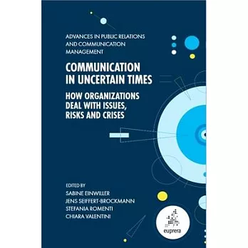 Communication in Uncertain Times: How Organizations Deal with Issues, Risks and Crises
