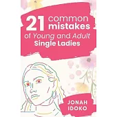 21 Common Mistakes Of Young And Adult Single Ladies