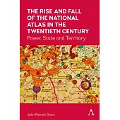 The Rise and Fall of the National Atlas in the Twentieth Century: Power, State and Territory