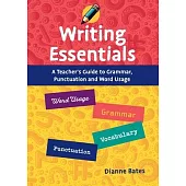 Writing Essentials: A Teacher’s Guide to Grammar, Punctuation and Word Usage
