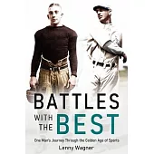Battles with the Best: One Man’s Journey Through the Golden Age of Sports