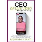 CEO of Live Video: Discover the Fundamentals of Dominating Live Video Through the Eyes of a Television Producer --Second Edition