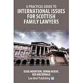A Practical Guide to International Issues for Scottish Family Lawyers