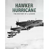 Hawker Hurricane: The History of a Legend