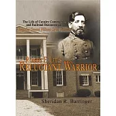 Robert E. Lee’s Reluctant Warrior: The Life of Cavalry Commander and Railroad Businessman, Brigadier General Williams Carter Wickham
