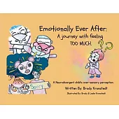 Emotionally Ever After: A Journey with Feeling TOO Much: A neurodivergent child’s over-sensory perception