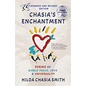 Chasia’s Enchantment Expanded Edition: Poems of World Peace, Love & Universality