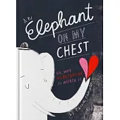 An Elephant on My Chest: Or, Why Heartbreak Is Worth It