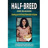 Half-Breed: Diné Bilagáana Growing up on the Navajo Reservation in Arizona
