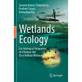 Wetlands Ecology: Eco-Biological Uniqueness of a Ramsar Site (East Kolkata Wetlands, India)