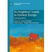 No Neighbors’ Lands in Postwar Europe: Vanishing Others
