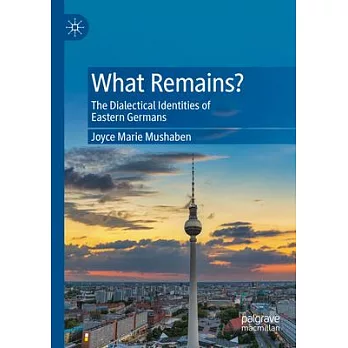 What Remains?: The Dialectical Identities of Eastern Germans