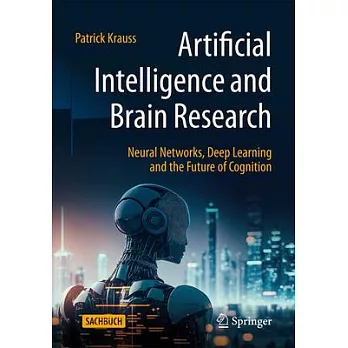 Artificial Intelligence and Brain Research: Neural Networks, Deep Learning and the Future of Cognition