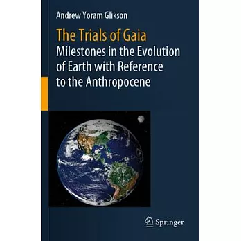 The Trials of Gaia: Milestones in the Evolution of Earth with Reference to the Anthropocene