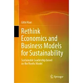 Rethink Economics and Business Models for Sustainability: Sustainable Leadership Based on the Nordic Model