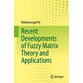 Recent Developments of Fuzzy Matrix Theory and Applications