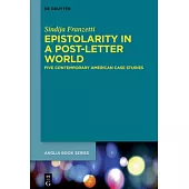Epistolarity in a Post-Letter World: Five Contemporary American Case Studies