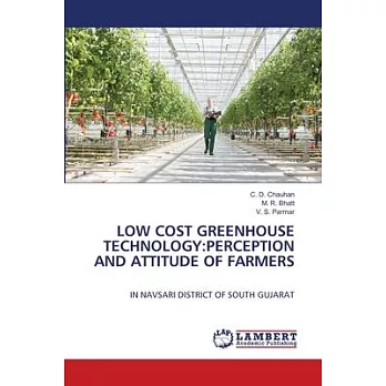 Low Cost Greenhouse Technology: Perception and Attitude of Farmers