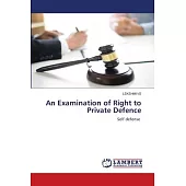 An Examination of Right to Private Defence