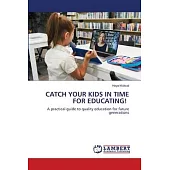 Catch Your Kids in Time for Educating!