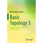 Basic Topology 3: Algebraic Topology and Topology of Fiber Bundles