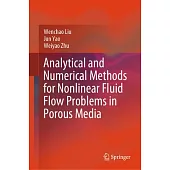 Analytical and Numerical Methods for Nonlinear Fluid Flow Problems in Porous Media