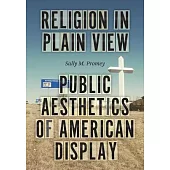 Religion in Plain View: Public Aesthetics of American Display