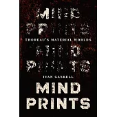 Mindprints: Thoreau’s Material Worlds