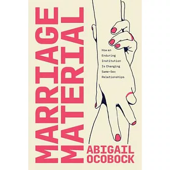 Marriage Material: How an Enduring Institution Is Changing Same-Sex Relationships