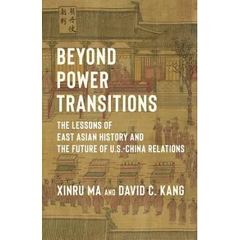 Beyond Power Transitions: The Lessons of East Asian History and the Future of U.S.-China Relations