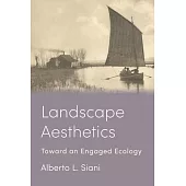 Landscape Aesthetics: Toward an Engaged Ecology