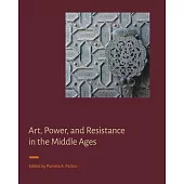 Art, Power, and Resistance in the Middle Ages