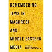 Remembering Jews in Maghrebi and Middle Eastern Media