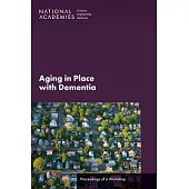 Aging in Place with Dementia: Proceedings of a Workshop