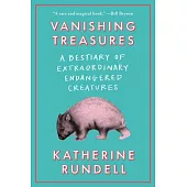 Vanishing Treasures: A Bestiary of Extraordinary Endangered Creatures