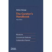 The Curator’s Handbook: Museums, Commercial Galleries, Independent Spaces