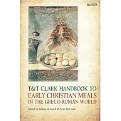 T&t Clark Handbook to Early Christian Meals in the Greco-Roman World