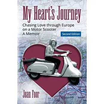 My Heart’s Journey: Chasing Love through Europe on a Motor Scooter
